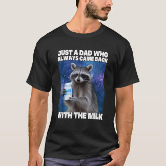 T-shirt Juste Un Père Qui Est Toujours Revenu Avec Le Lait