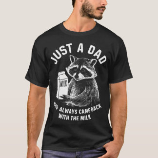 T-shirt Juste Un Père Qui Est Toujours Revenu Avec Le Lait