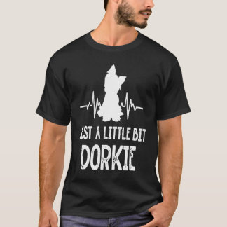 T-shirt Juste un peu Dorkie Funny Yorkshire Terrier H
