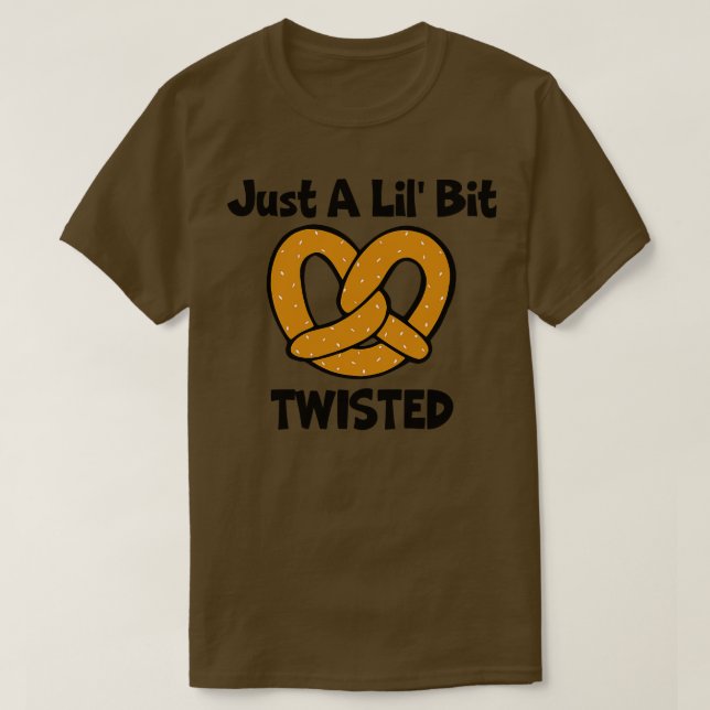 T-shirt Juste Un Peu Tourné Pretzel (Design devant)