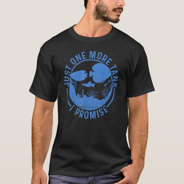 T-shirt Juste un réservoir de plus Je promets Aquarium Rés (Devant)
