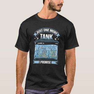 T-shirt Juste un réservoir de plus je promets Fish Tank Aq