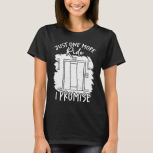 T-shirt Juste Un Ride De Plus Je Promets Ascenseur Riding