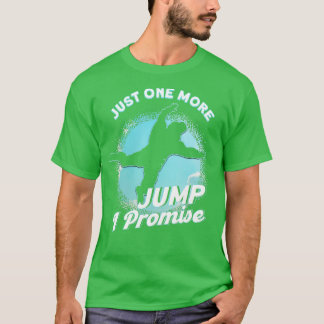 T-shirt Juste Un Saut De Plus Je Promets Skydiving Parachu