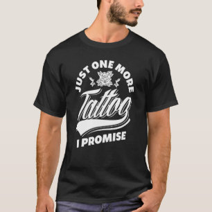 T-shirt Juste Un Tatouage De Plus Je Promets Amateur De Ta