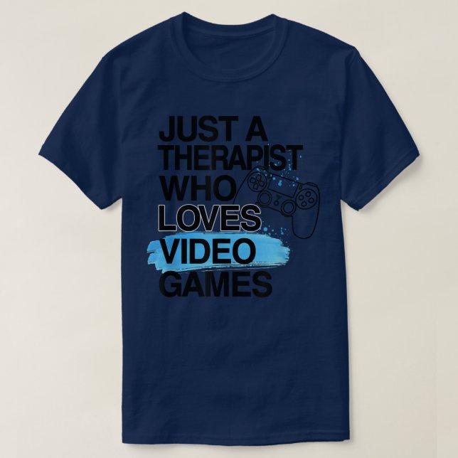 T-shirt Juste un thérapeute qui aime les jeux vidéo Amateu (Design devant)