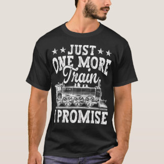 T-shirt Juste un train de plus, je le promets Modèle de tr