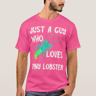 T-shirt Juste Un Type Qui Aime Le Homard Spiny Crustacé Se