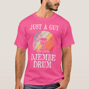 T-shirt Juste Un Type Qui Aime Le Tambour Djembe