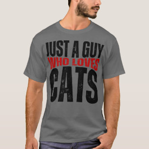 T-shirt Juste un type qui aime les chats drôle Amoureux de