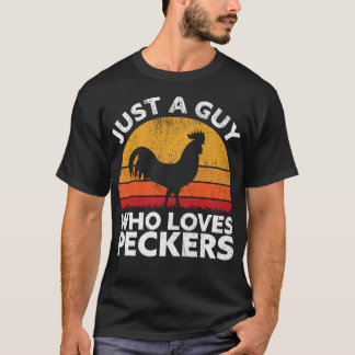 T-shirt Juste Un Type Qui Aime Les Peckers - Drôle Poulet