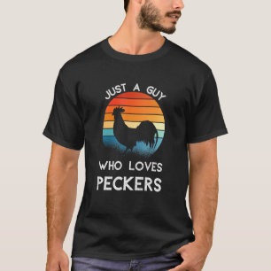 T-shirt Juste Un Type Qui Aime Les Peckers Poulet Poulet F