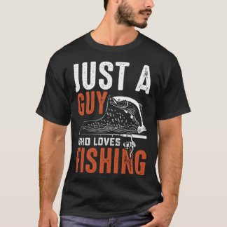 T-SHIRT JUSTE UN TYPE QUI AIME PÊCHER LE POISSON ET ROD RE