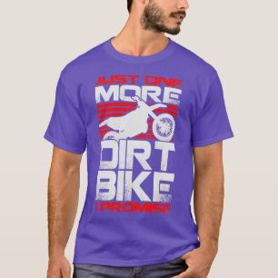 T-shirt Juste Un Vélo Dirt De Plus Je Promets