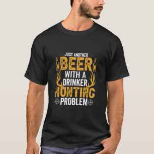 T-shirt Juste une autre bière avec un problème de chasse d