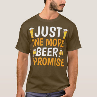 T-shirt Juste Une Bière De Plus Je Promets