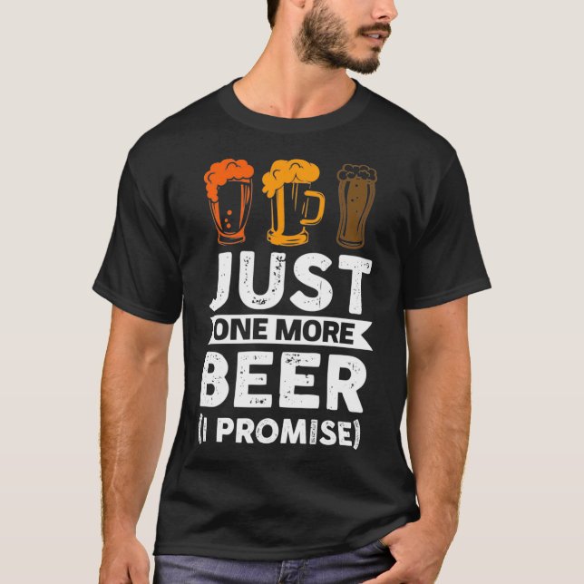 T-shirt Juste une bière de plus (je promets) (Devant)
