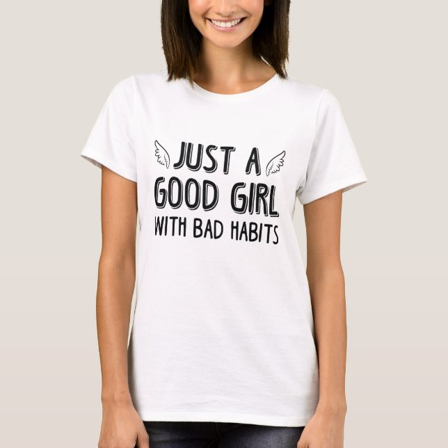 T-shirt Juste Une Bonne Fille Avec De Mauvaises Habitudes (Devant)