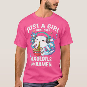 T-shirt Juste une fille qui aime Anime Ramen et Aolotls Ka