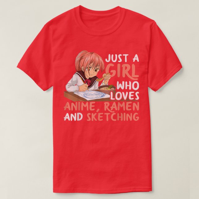 T-shirt Juste Une Fille Qui Aime Anime Ramen Et Sketching  (Design devant)