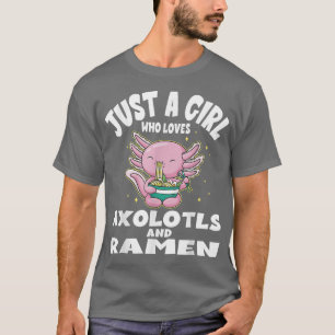 T-shirt Juste une fille qui aime Aolotls et Ramen Kawaii C