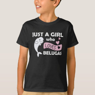 T-shirt Juste une fille qui aime Beluga baleines Sweet Wha