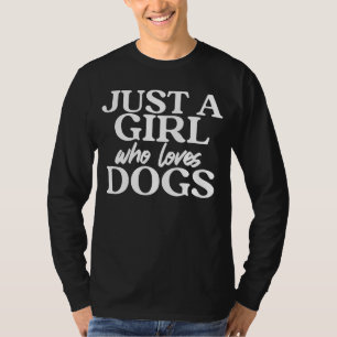 T-shirt Juste une fille qui aime Chiens Animal Chiot Pet C