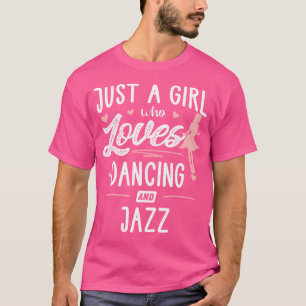 T-shirt Juste Une Fille Qui Aime Danser Et Jazz Cadeaux Fe