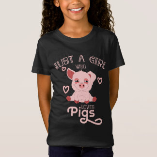 T-Shirt Juste une fille qui aime des porcs