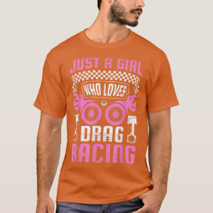T-shirt Juste une fille qui aime Drag Racing Drag Race Fem