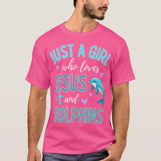 T-shirt Juste Une Fille Qui Aime Jésus Et Les Dauphins Chr