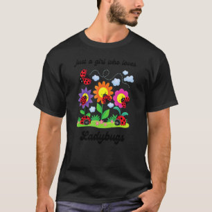 T-shirt Juste une fille qui aime Ladybugs mignonette insec