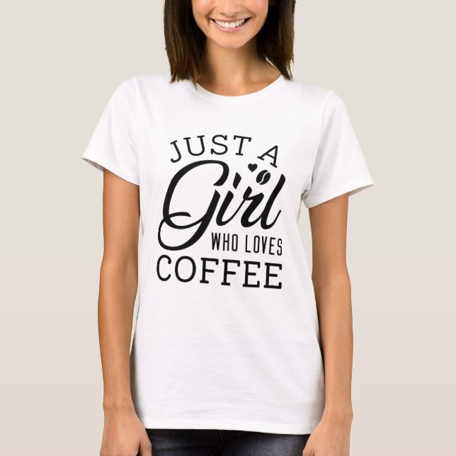 T-shirt Juste Une Fille Qui Aime Le Café (Devant)