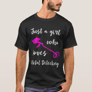 T-shirt Juste Une Fille Qui Aime Le Rel Détecteur Métal Dé