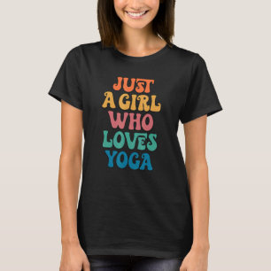 T-shirt Juste une fille qui aime le yoga Yogi Yogini Yoga 