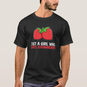 T-shirt Juste une fille qui aime les fraises fraises