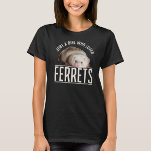 T-shirt Juste une fille qui aime les furets Ferret