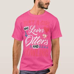 T-shirt Juste Une Fille Qui Aime Les Loutres Et Le Bowling