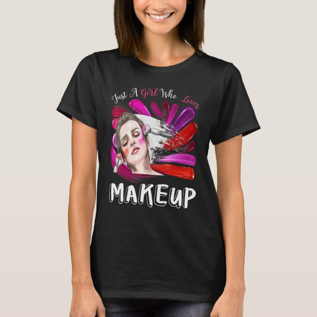 T-shirt Juste une fille qui aime maquiller une femme maqui (Devant)