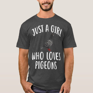 T-shirt Juste une fille qui aime PIGEONS Drôle PIGEON Tee