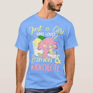T-shirt Juste Une Fille Qui Aime Ramen Et Axolotl Hot Nood