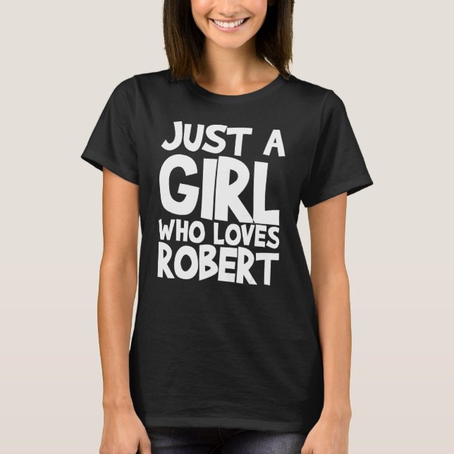 T-shirt Juste Une Fille Qui Aime Robert (Devant)