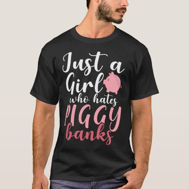 T-shirt Juste Une Fille Qui Hait Les Banques De Piggy 1 (Devant)