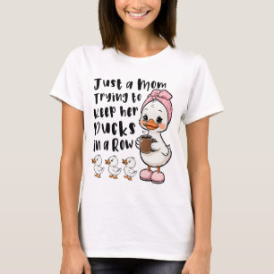 T-shirt Juste une maman essayant de garder ses canards à l