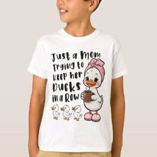 T-shirt Juste une maman essayant de garder ses canards en 