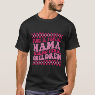 T-shirt Juste Une Maman Férale Qui Élevait Des Enfants Fér