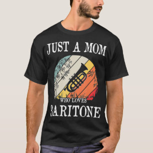 T-shirt Juste Une Maman Qui Aime Baritone