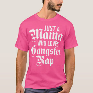 T-shirt Juste Une Maman Qui Aime Le Gangster Rap Female Ga
