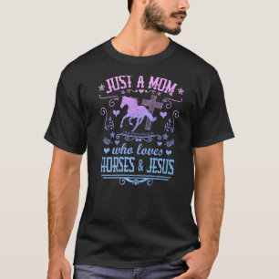 T-shirt Juste une maman qui aime les chevaux et Jésus Mot