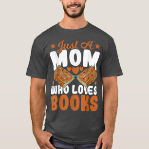 T-shirt Juste Une Maman Qui Aime Les Livres Livre Lover Ma